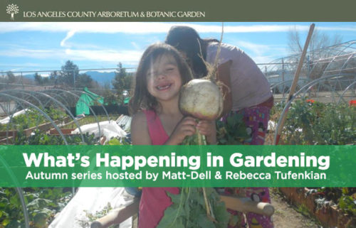 LA Arboretum: “What's Happening in Gardening” Series @ Los Angeles County Arboretum & Botanic Garden  | Arcadia | California | United States